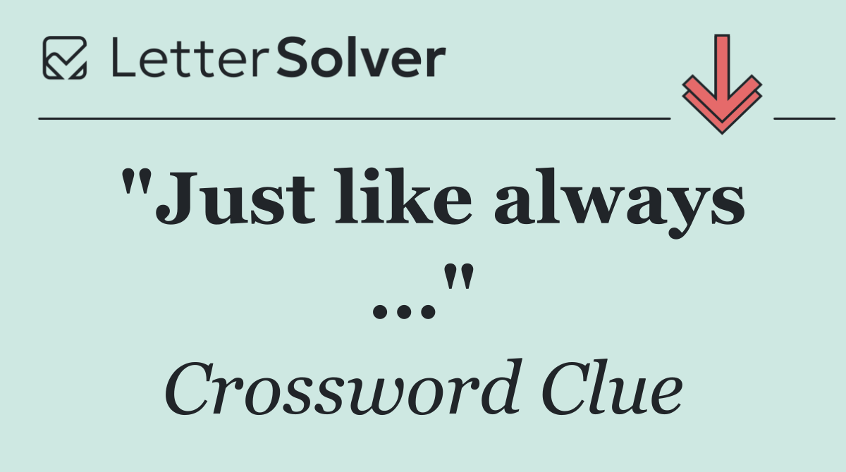 "Just like always ..."