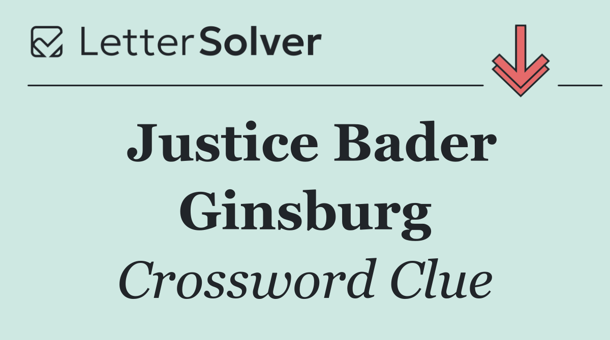 Justice Bader Ginsburg