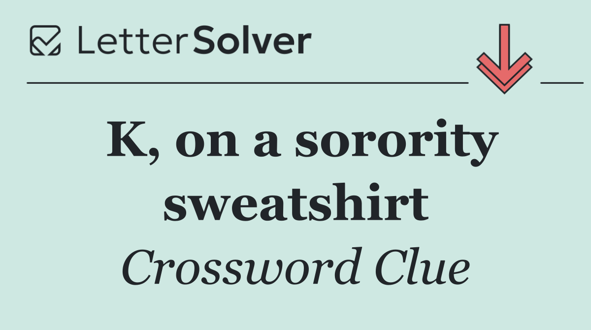 K, on a sorority sweatshirt