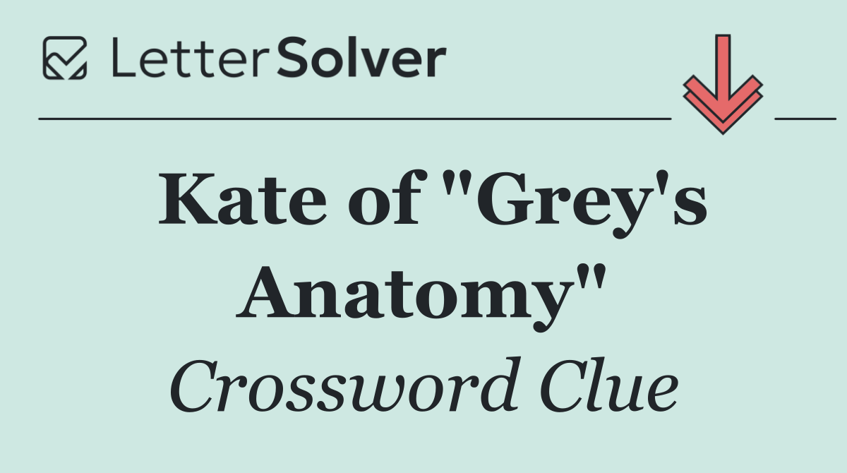Kate of "Grey's Anatomy"