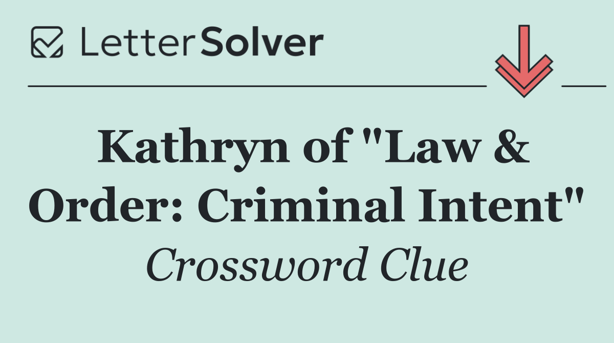 Kathryn of "Law & Order: Criminal Intent"