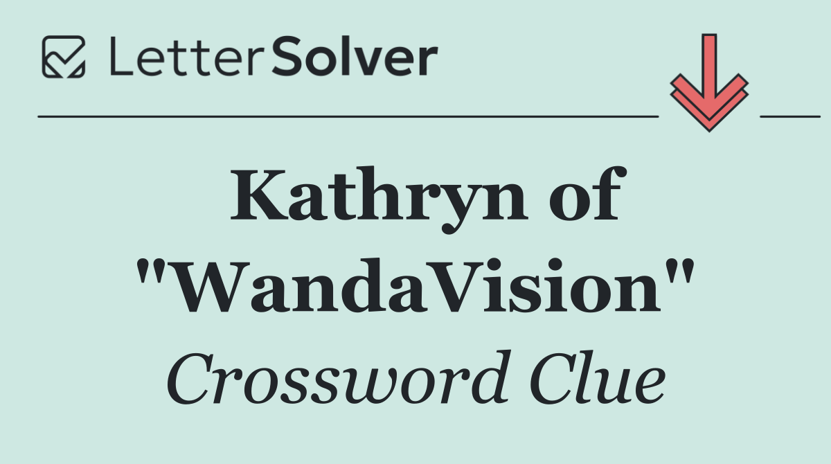 Kathryn of "WandaVision"