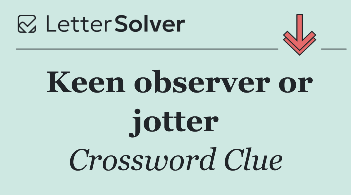 Keen observer or jotter
