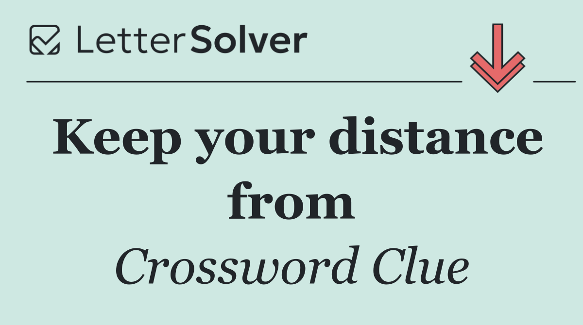 Keep your distance from