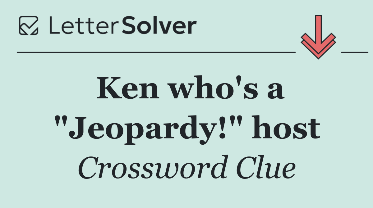 Ken who's a "Jeopardy!" host