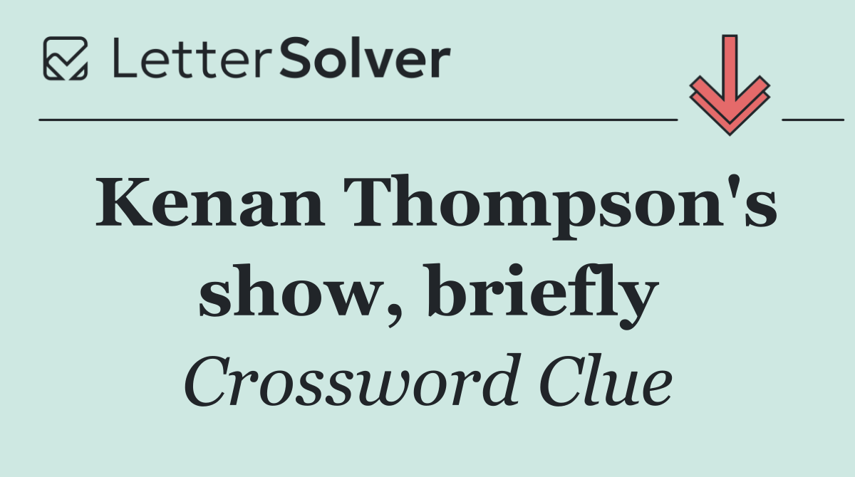 Kenan Thompson's show, briefly