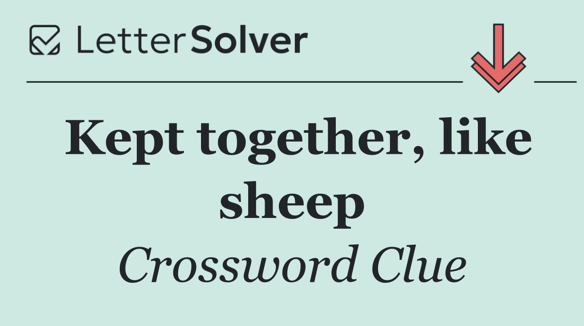 Kept together, like sheep