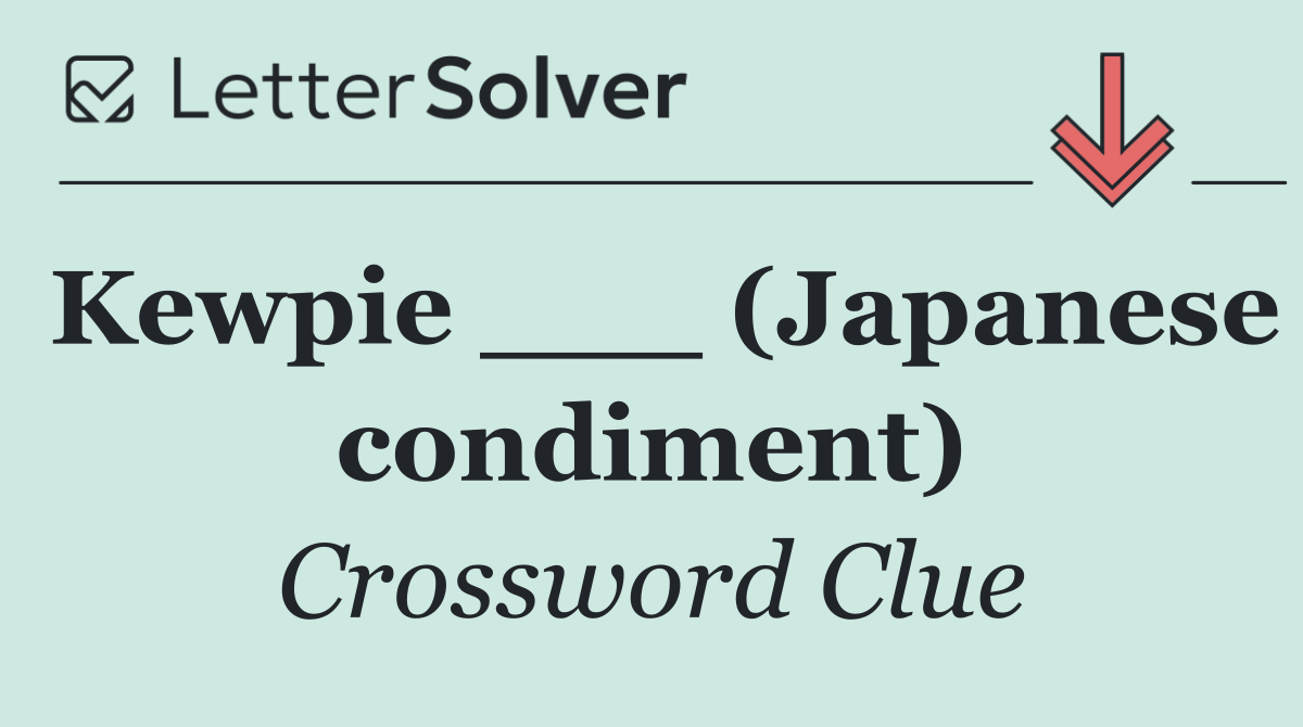 Kewpie ___ (Japanese condiment)