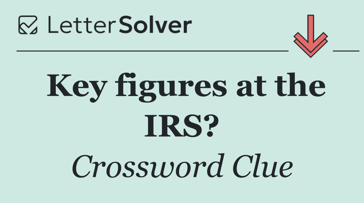 Key figures at the IRS?