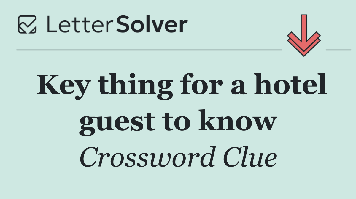 Key thing for a hotel guest to know