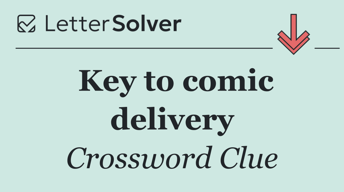 Key to comic delivery