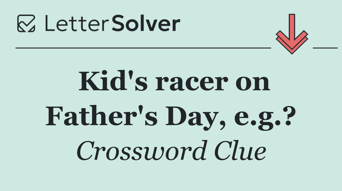 Kid's racer on Father's Day, e.g.?