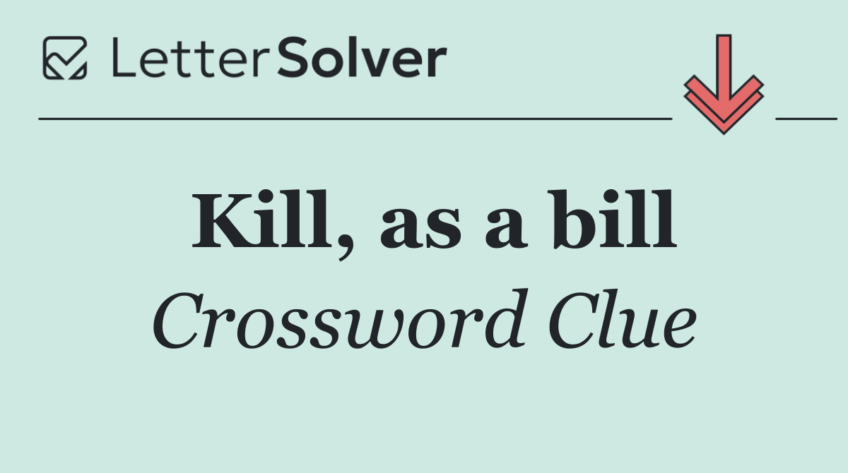 Kill, as a bill