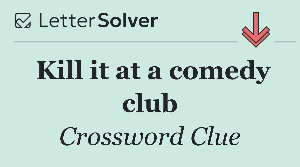 Kill it at a comedy club