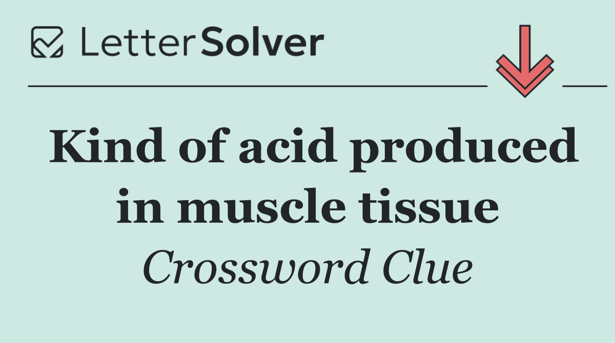 Kind of acid produced in muscle tissue