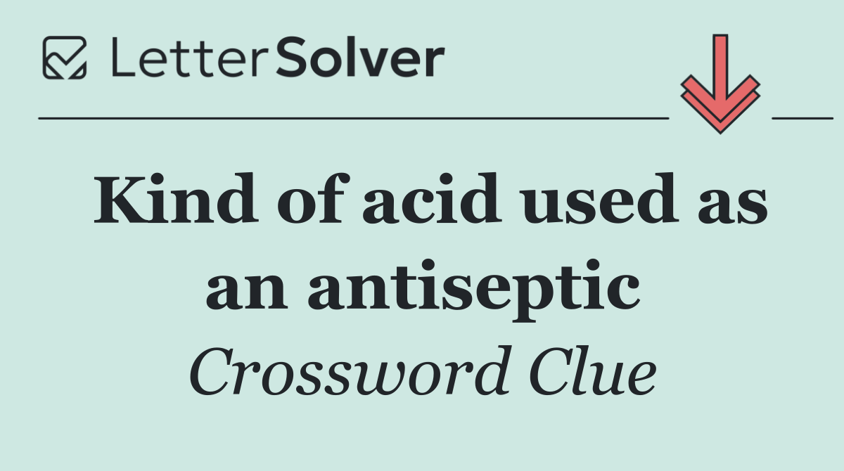 Kind of acid used as an antiseptic