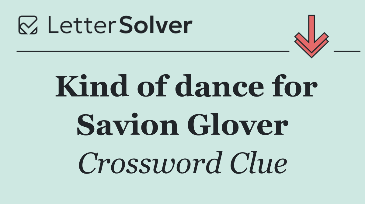 Kind of dance for Savion Glover