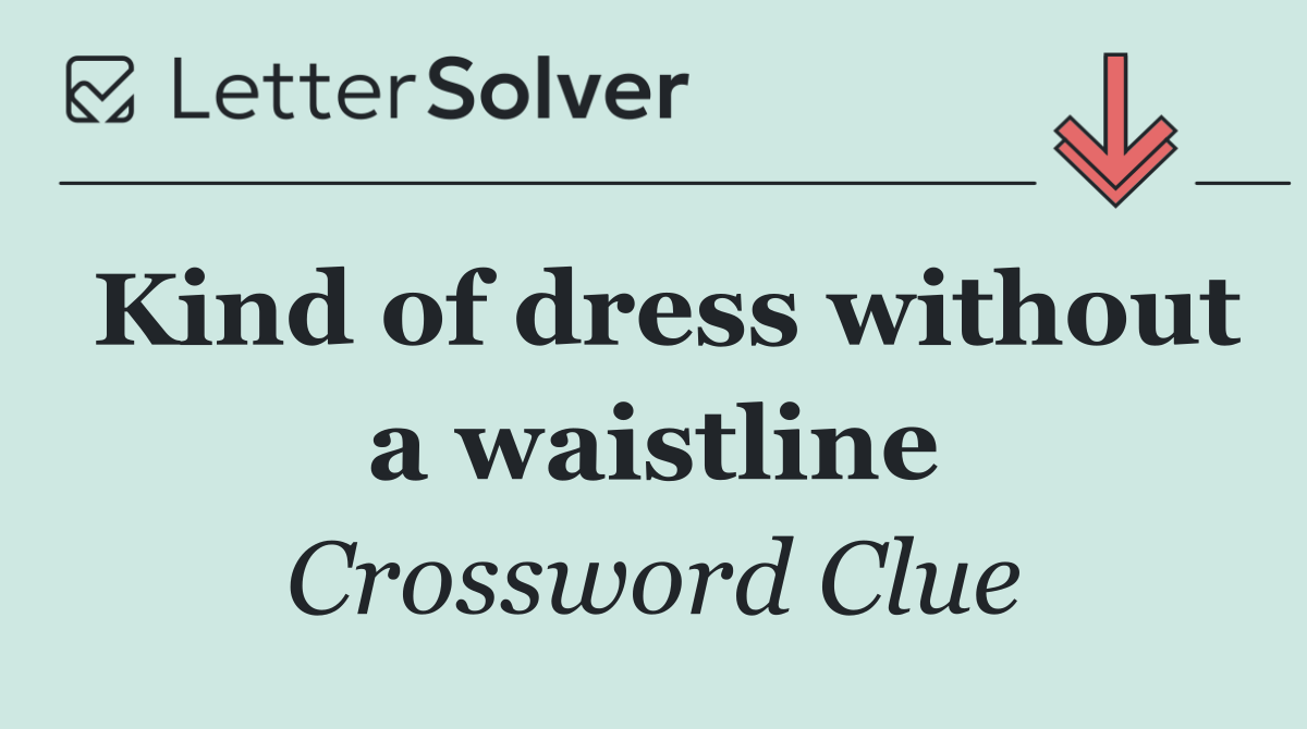 Kind of dress without a waistline