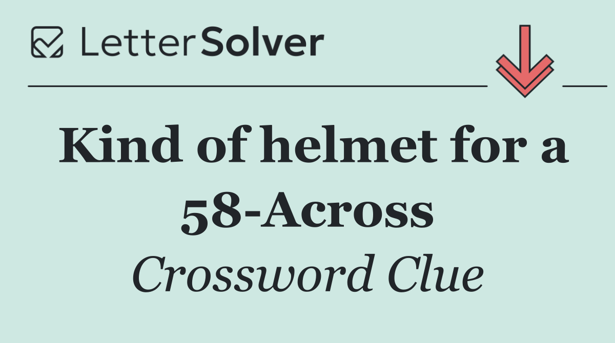 Kind of helmet for a 58 Across