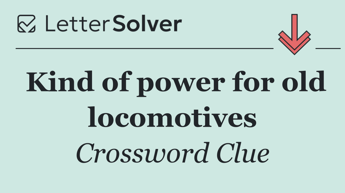 Kind of power for old locomotives