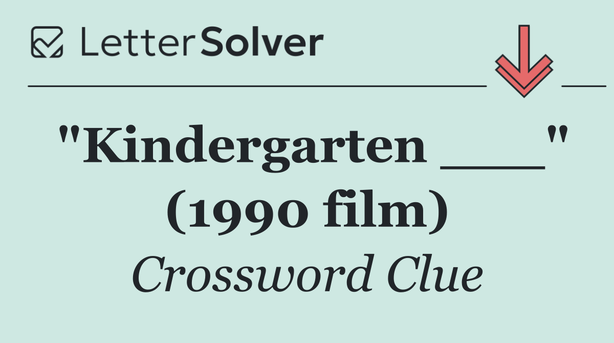 "Kindergarten ___" (1990 film)