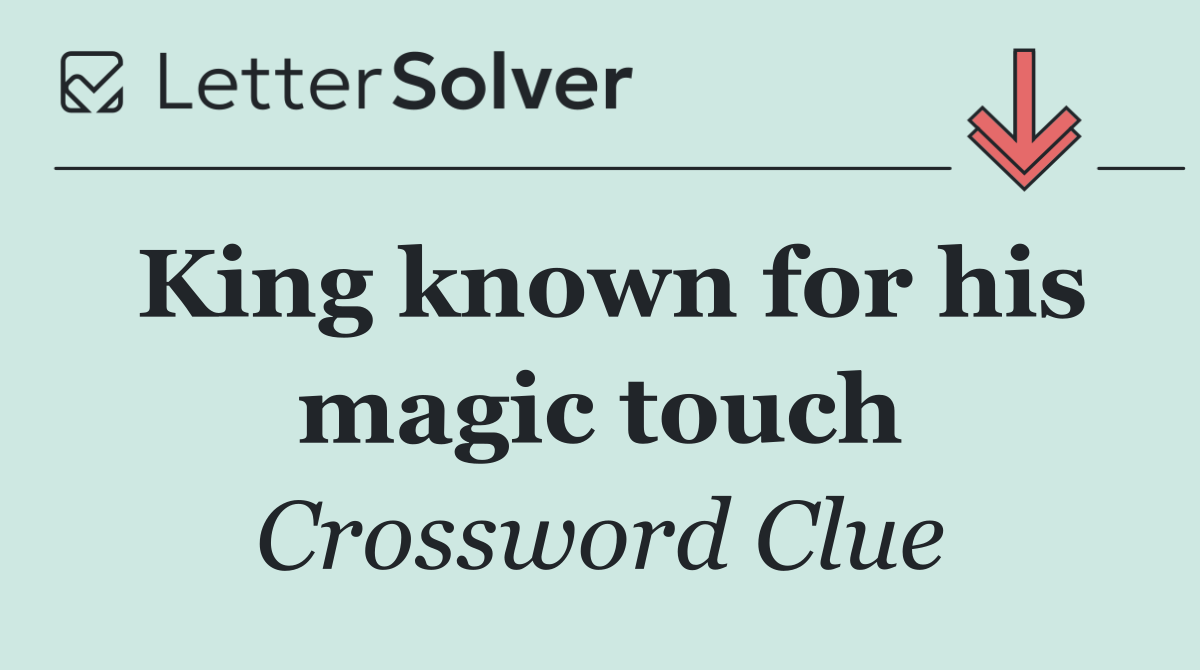 King known for his magic touch