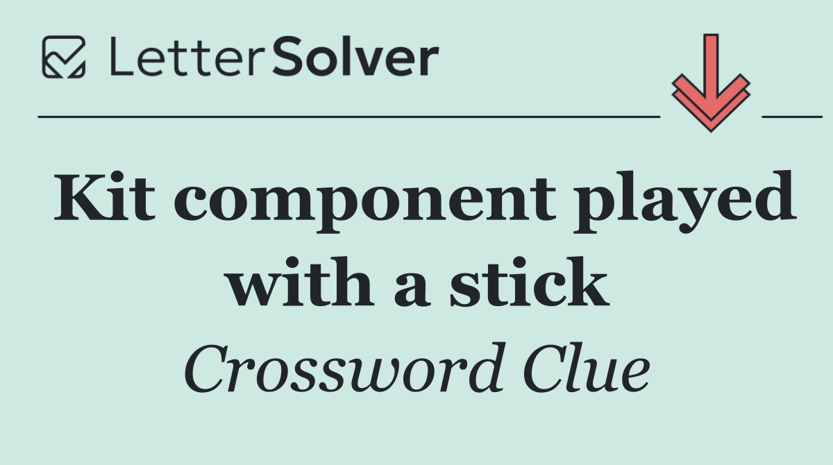 Kit component played with a stick