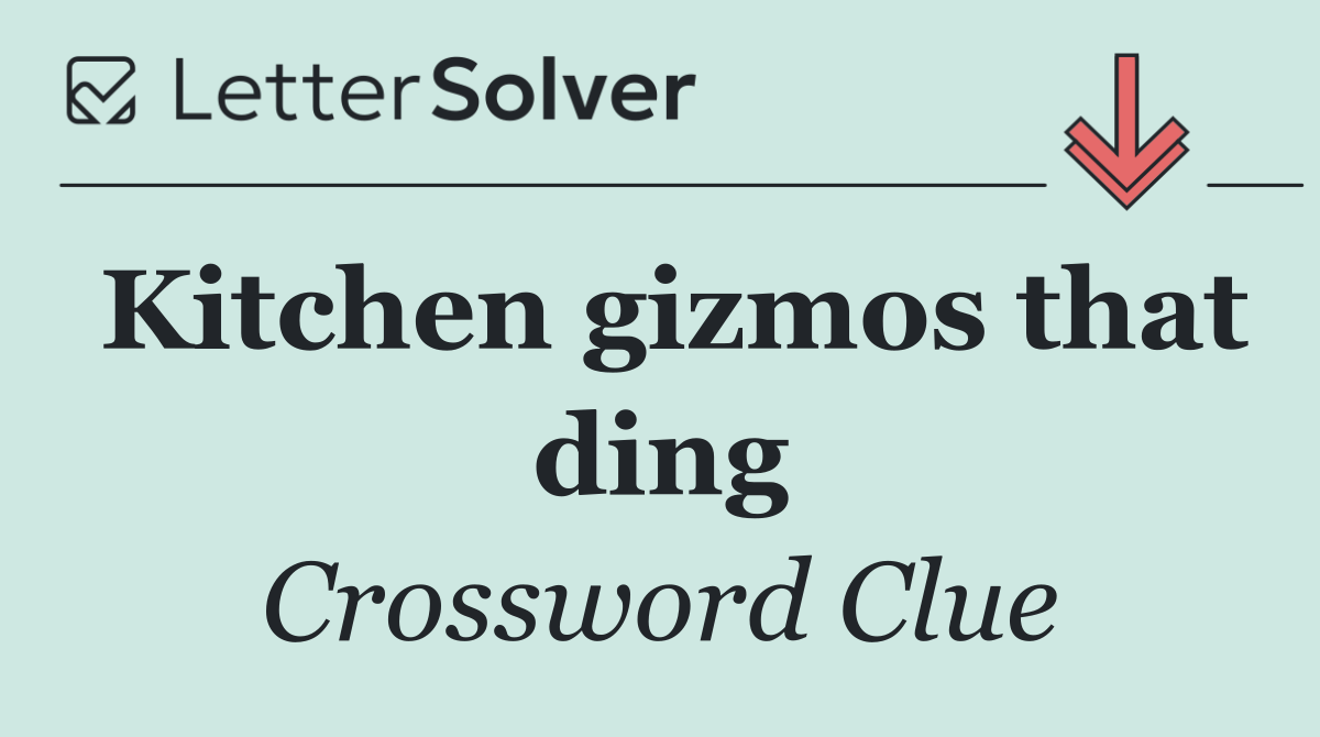 Kitchen gizmos that ding