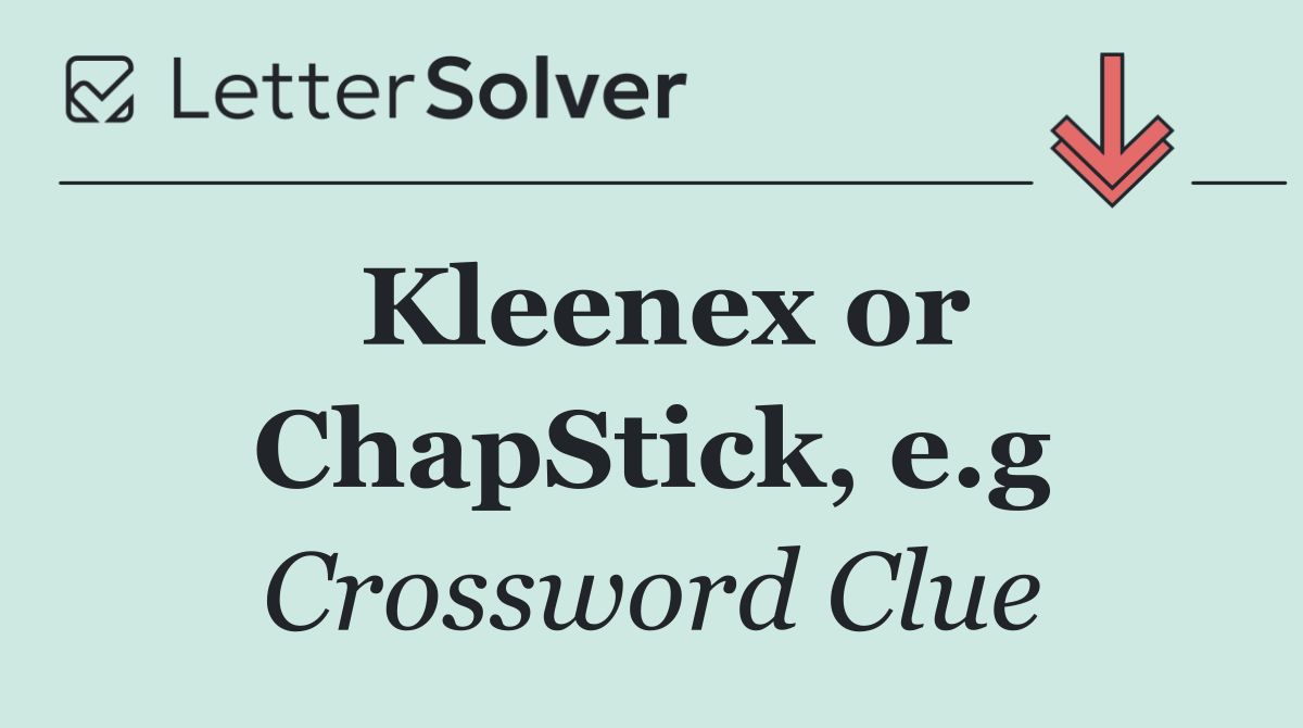 Kleenex or ChapStick, e.g