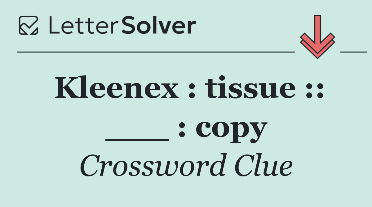 Kleenex : tissue :: ___ : copy
