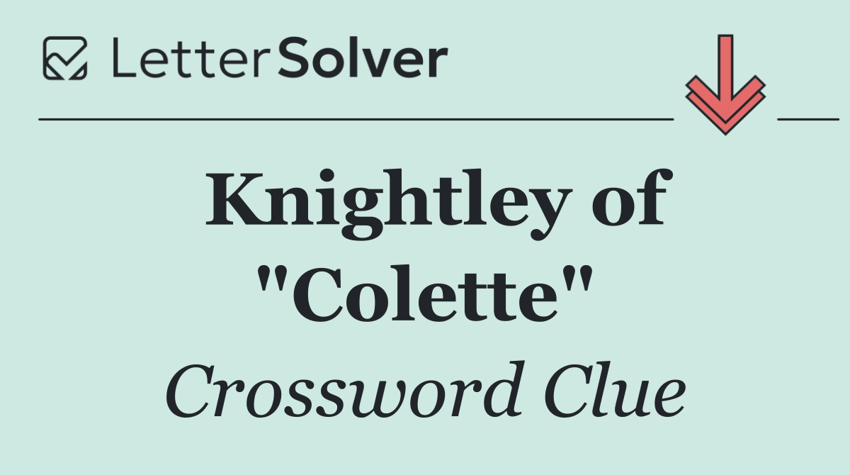Knightley of "Colette"