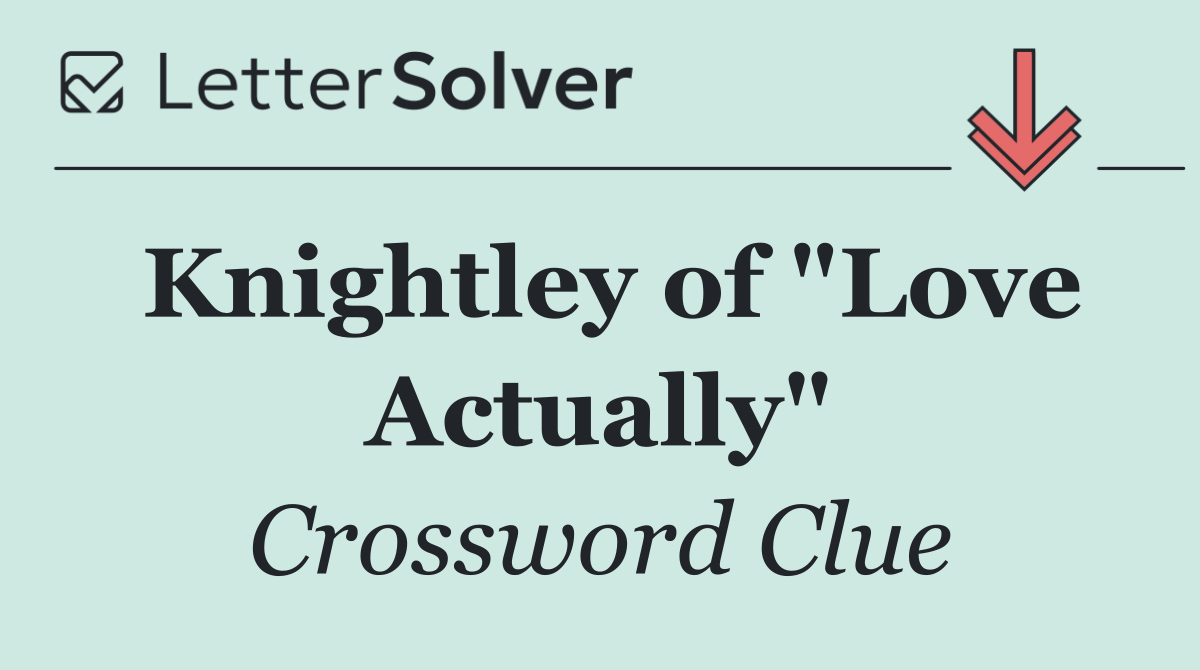Knightley of "Love Actually"