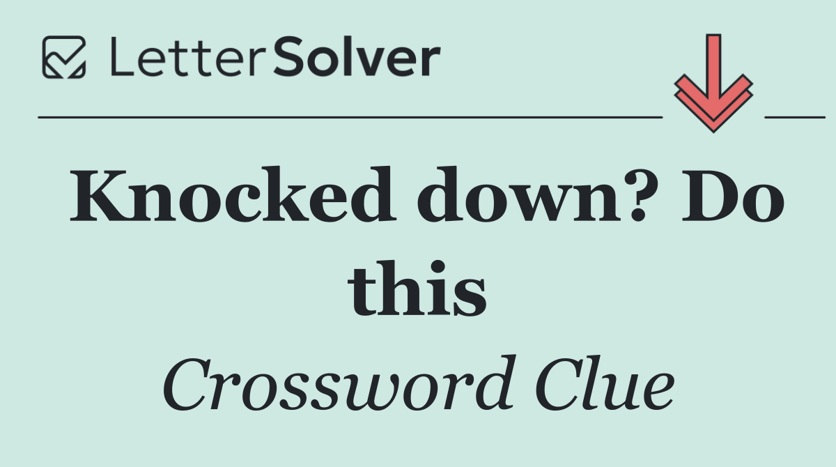 Knocked down? Do this