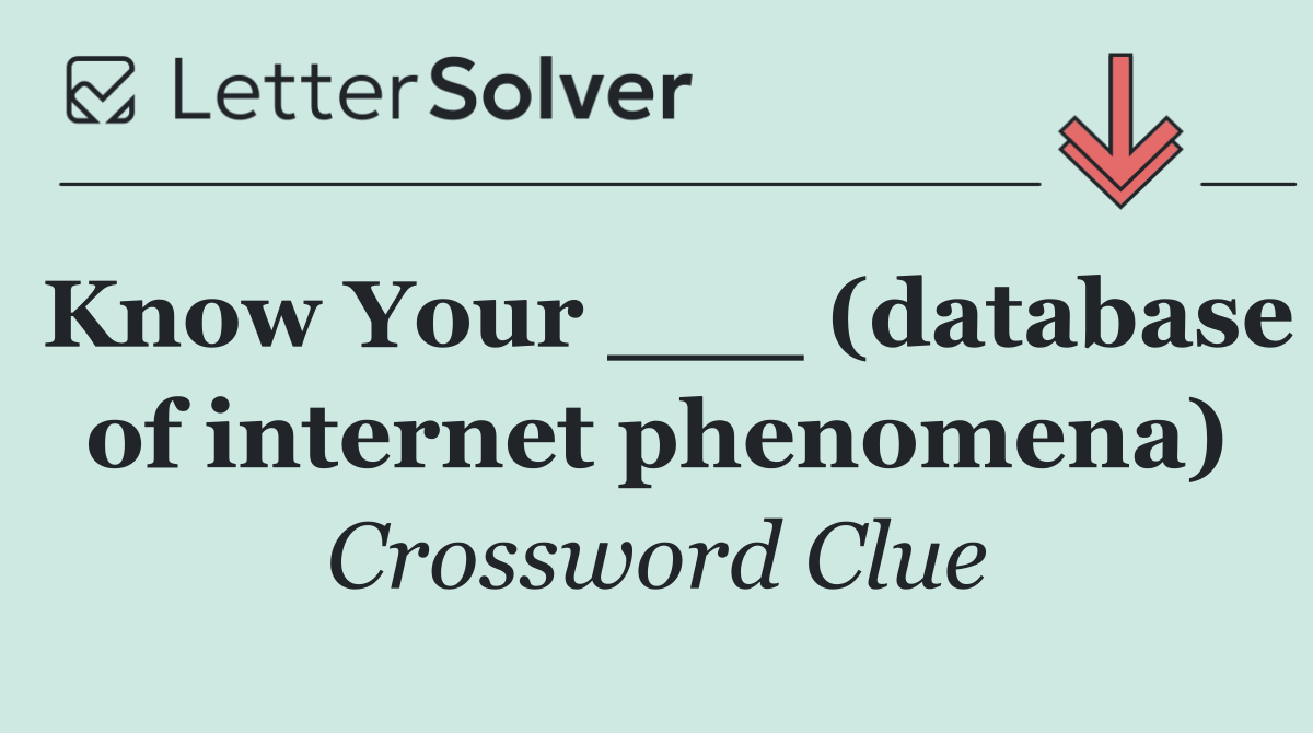 Know Your ___ (database of internet phenomena)