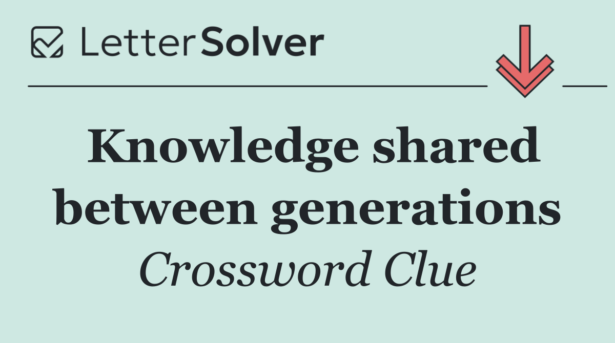 Knowledge shared between generations