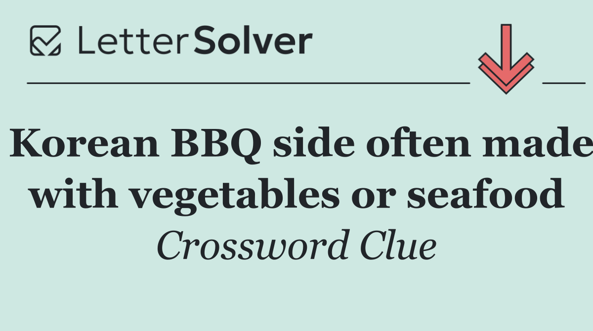 Korean BBQ side often made with vegetables or seafood