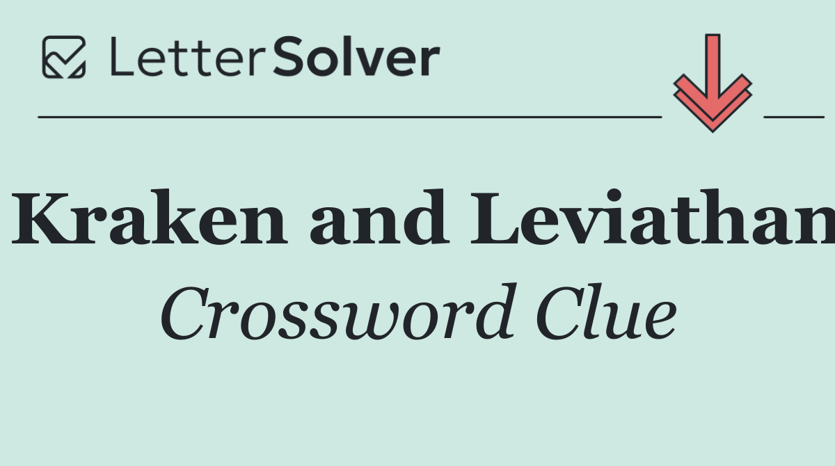 Kraken and Leviathan
