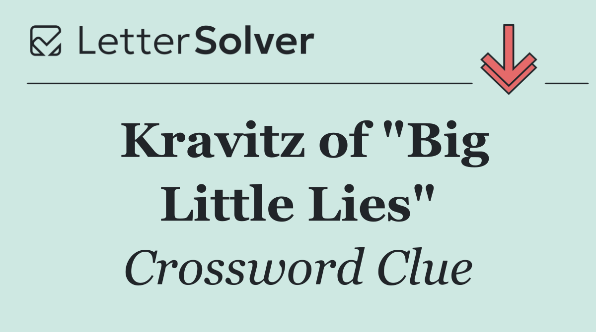 Kravitz of "Big Little Lies"