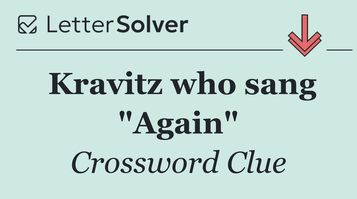 Kravitz who sang "Again"