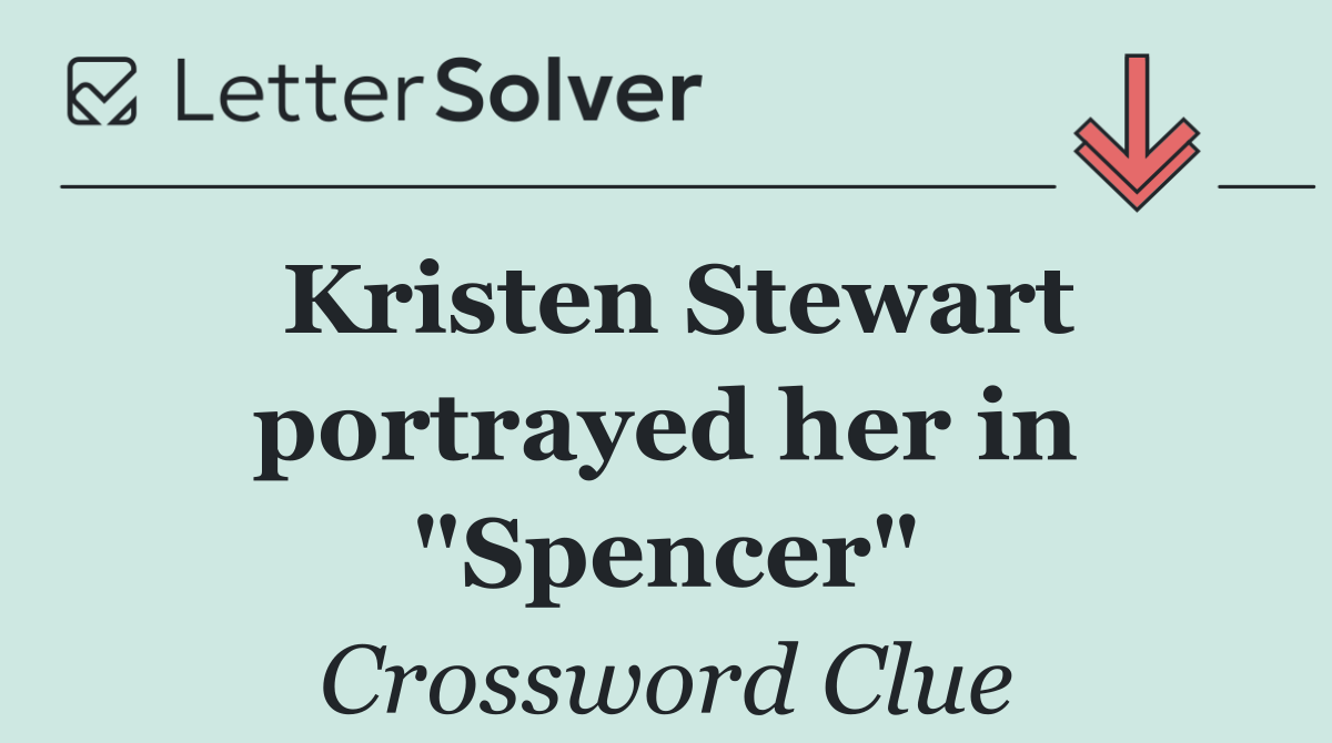 Kristen Stewart portrayed her in "Spencer"