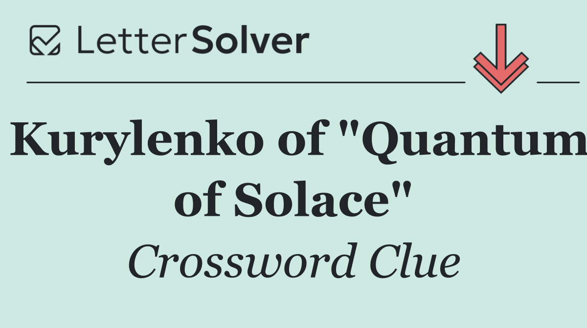 Kurylenko of "Quantum of Solace"