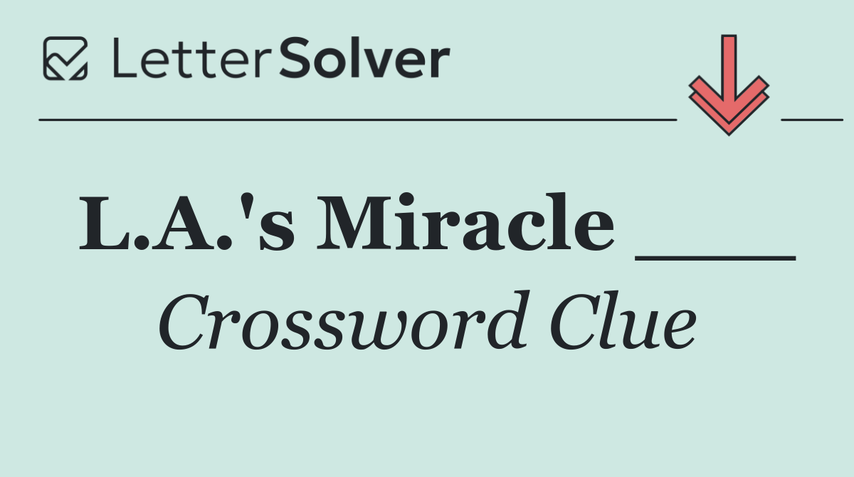 L.A.'s Miracle ___