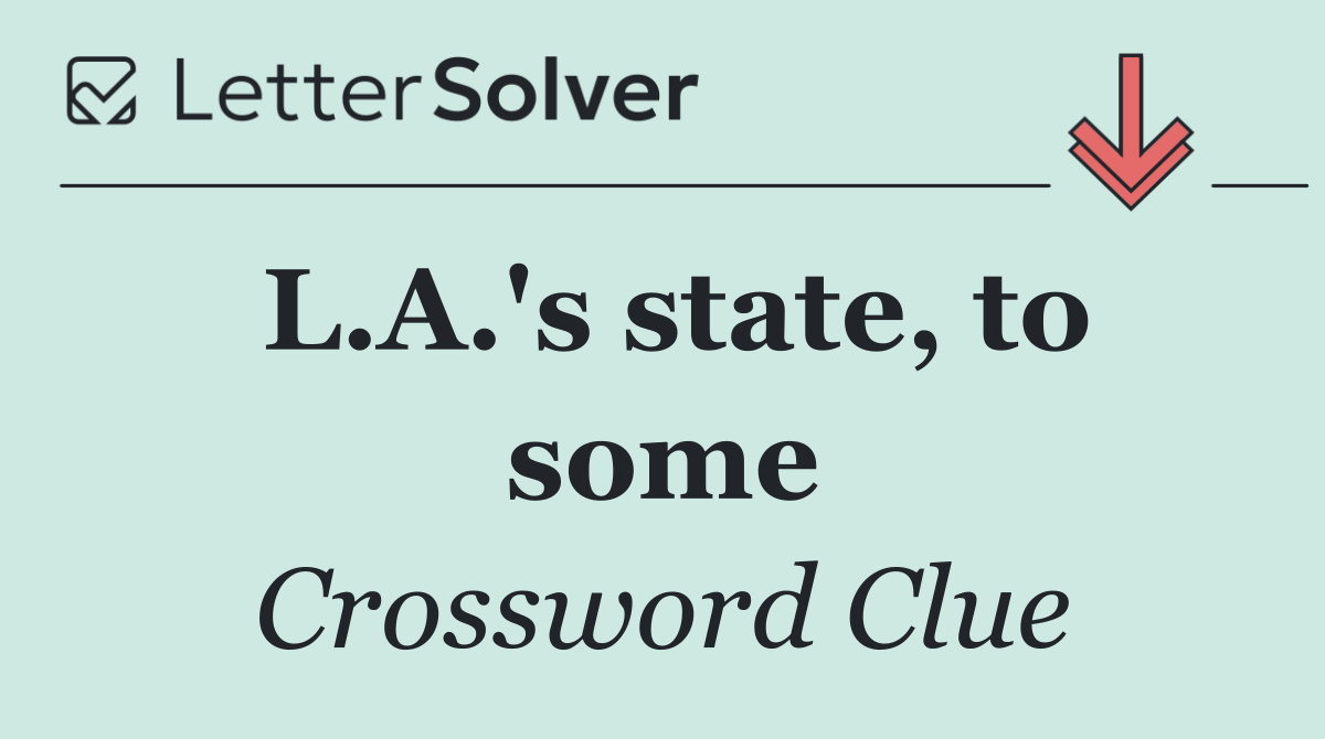 L.A.'s state, to some