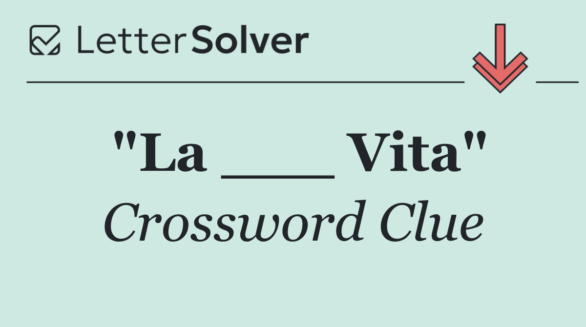 "La ___ Vita"