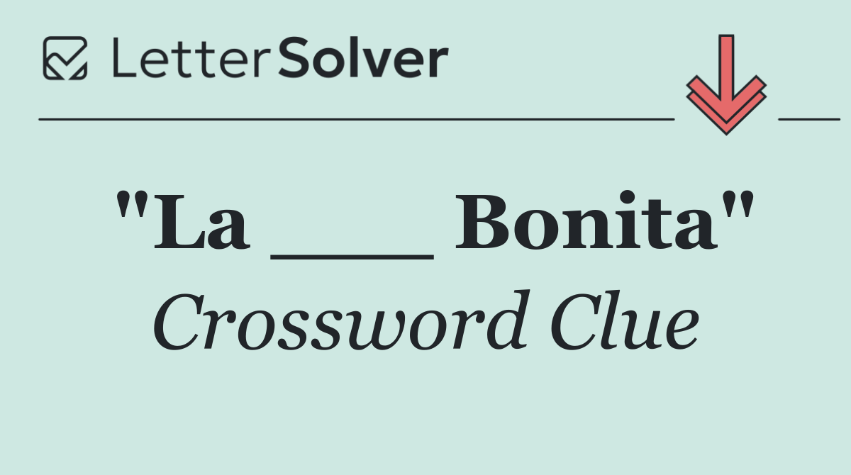 "La ___ Bonita"