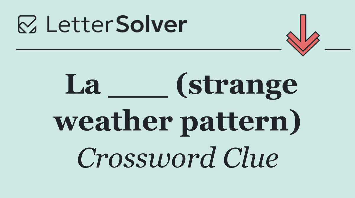 La ___ (strange weather pattern)