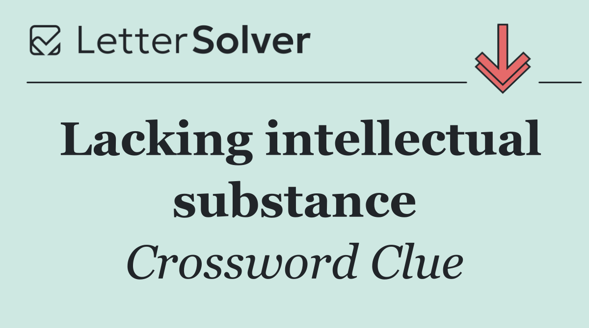 Lacking intellectual substance