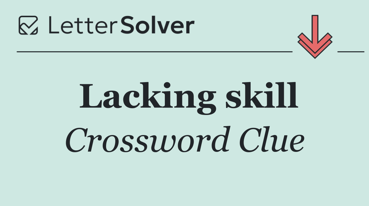 Lacking skill