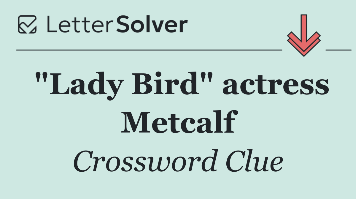 "Lady Bird" actress Metcalf