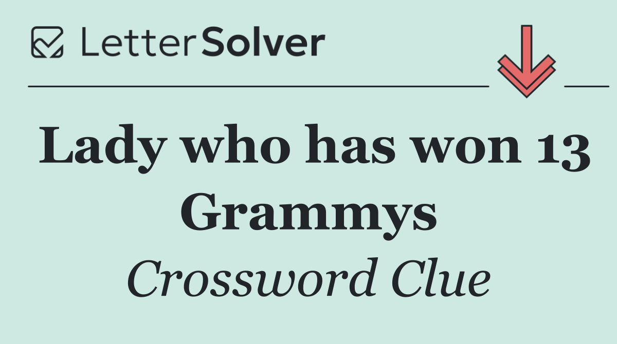 Lady who has won 13 Grammys